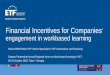 Financial Incentives for Companies - Europa...Financial Incentives for Companies’ engagement in workbased learning Marie DORLEANS, ETF Senior Specialist in VET Governance and Financing