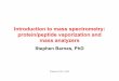 Introduction to mass spectrometry: protein/peptide vaporization and … 01-14-03.pdf · 2011-03-04 · Introduction to mass spectrometry: protein/peptide vaporization and ... 1886