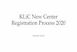 KLiC New Center Registration Process 2020 · 2019-11-07 · Payment Transfer using Payment Gateway(UPS) Gateway Event Name NP name Amount(?) Bank Charges(?) Total Amount(?) Narration