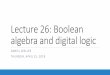 Lecture 26: Boolean algebra and digital logicffh8x/d/soi19S/Lecture26.pdfBoolean algebra and digital logic Computers, smartphones, and digital technology are composed of millions (even