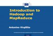 Introduction to Hadoop and MapReduce - Europa · Hadoop Hadoop Principle I’m one big data set Hadoop is basically a middleware platform that manages a cluster of machines The core
