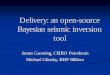 Delivery: an open-source Bayesian seismic inversion tool · Delivery: an open-source Bayesian seismic inversion tool James Gunning, CSIRO Petroleum Michael Glinsky, BHP Billiton