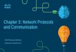 Chapter 3: Network Protocols and Communicationvapenik.s.cnl.sk/pcsiete/CCNA1/03_Network_Protocols_and... · 2018-07-30 · Chapter 3: Network Protocols and Communication CCNA Routing