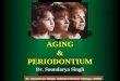 Aging and the periodontium - dental.subharti.orgdental.subharti.org/periodonotics/AgeingandPeriodontium.pdf · periodontium, function of the immune response, and the nature of either