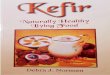 Please note - Kefir Culture Natural, Home of the Kefir Maker · that they are composed of a mixture of bacteria and yeast's, unlike yogurt, which composes of only bacteria's, not