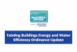 Exisng Buildings Energy and Water Eﬃciency Ordinance Update · Housekeeping Exisng Buildings Energy and Water Eﬃciency Ordinance Update Housekeeping Webinar to be Recorded and