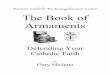 Apologetics - Book of Armaments · Eastern Catholic Re-Evangelization Center The Book of Armaments Defending Your Catholic Faith by Gary Michuta ܞ