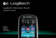 Logitech® Harmony Touch Setup GuideLogitech Harmony Touch 14 English Use your product Activities The Harmony remote is an activity-based, universal remote that controls many types