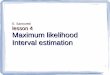 E. Santovetti lesson 4 Maximum likelihood Interval estimationstatistics.roma2.infn.it/~santovet/Downloads/Stat4.pdf · lesson 4 Maximum likelihood Interval estimation. 2 Sometimes
