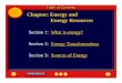 Table of Contents Chapter: Energy and Energy Resources · Chapter: Energy and Energy Resources Table of ContentsTable of Contents Section 3: ... energy than a cup of cold water. Forms