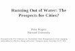 Running Out of Water: The Prospects for Cities? · Presented at the UN Conference on “Sustainable Water Management in Cities: engaging stakeholders for effective change and action,”