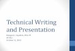 Technical Writing and Presentation · 2014-08-19 · slides introducing problem and stating project goals Tasks A few slides describing the tasks you plan to accomplish Methods A