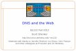 DNS and the Web - University of California, Berkeleyee122/fa12/notes/13-DNSWeb.pdfDNS and the Web EE122 Fall 2012 Scott Shenker ... •Example: just created startup “FooBar” •Get
