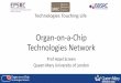 Organ-on-a-Chip Technologies Network overview-May2019.pdf · Organ-on-a-Chip Technologies Network Founded August 2018 Leadership Team = Multidisciplinary group working in key research