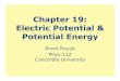 Chapter 19: Electric Potential & Potential Energyestrada.cune.edu/facweb/brent.royuk/phys112/docs/Chapter... · 2014-02-12 · Electric Potential Energy • Consider two point charges