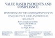 VALUE BASED PAYMENTS AND COMPLIANCE...• Tie 30% of traditional or fee for service Medicare payments to quality or value through models such as ACO’s or bundled payment arrangements