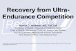 Recovery from Ultra- Endurance Competitionultrasportsscience.us/wp-content/uploads/2017/06/... · ultramarathon, but functional recovery requires more time. •Recovery time is largely