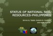 STATUS OF NATIONAL SOIL RESOURCES …...STATUS OF NATIONAL SOIL RESOURCES-PHILIPPINES Silvino Q. Tejada ,Rodelio B. Carating and Redia Atienza OUTLINE OF PRESENTATION Introduction