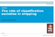 MARITIME The role of classification societies in shippingDNV GL © 2017 Ungraded 08 March 2017 We are a global classification, certification, technical assurance and advisory company