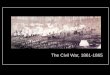 The Civil War, 1861-1865The Civil War, 1861-1865 campaign of invasion. Grant commanded the Army of the Potomac, and William T. Sherman 1. After Vicksburg, Grant was then given command