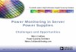 Power Monitoring in Server Power Supplies Challenges and ... · IBM 2007 Power and Cooling Symposium – Raleigh, NC Why do we need power monitoring? Control power consumption and