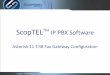 ScopTEL IP PBX Software - ScopServ · ScopTELTM IP PBX Software Asterisk 11 T.38 Fax Gateway Configuration . ... ScopTEL Asterisk 11 overcomes this limitation and provides full T.38