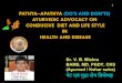 PATHYA–APATHYA (DO’S AND DON’TS) …...PATHYA–APATHYA (DO’S AND DON’TS) AYURVEDIC ADVOCACY ON CONDUCIVE DIET AND LIFE STYLE IN HEALTH AND DISEASE 1 N.SRIKANTH ASST.DIRECTOR
