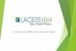 An Overview of LACERS’ Retiree Wellness Program · 2017-11-28 · 2014 – LACERS Welcomes a Wellness Program Coordinator/Manager LACERS did not have sufficient resources or time