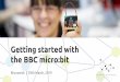 the BBC micro:bit Getting started withkrc.stpats.vic.edu.au/uploads/8/4/1/5/8415601/getting_started_with_the_bbc_micro_bit...Brick 40 brickY ← 0 Start at top of display. brickX ←