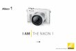 I AM THE NIKON 1 · Nikon 1 Full speed ahead More than just a new type of camera, the ever-expanding Nikon 1 lineup off ers a whole new way to capture the speed of life. Delivering