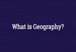 What is Geography? of Geography.pdfI can describe the position of “longitude” and “latitude” on maps. ... I can compare and contrast strengths and weaknesses of different maps