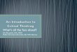 Linda Elder and Richard Paul of the Foundation for …...•Linda Elder and Richard Paul of the Foundation for Critical Thinking provide this working definition: “Critical thinking