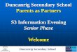 Duncanrig Secondary School Parents as Partners S3 ... · Duncanrig Secondary School Purpose of this evening Parents as Partners Provide you with: Information regarding National Qualifications