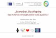 Like mother, like offspring - European Commissionec.europa.eu/.../pdf/3.1.1_like_mother_like_offspring_Patricia_Iozzo.pdf · Like mother, like offspring Does maternal overweight predict