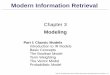 Modern Information Retrievaldatamining.uos.ac.kr/wp-content/uploads/2019/02/slides... · 2019-03-26 · Modern Information Retrieval Chapter 3 Modeling Part I: Classic Models Introduction
