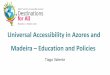 Universal Accessibility in Azores and Madeira – Education ... · Universal Accessibility in Azores and Madeira – Education and Policies Tiago Valente