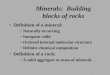 Minerals: Building blocks of rocks · • Common Silicate minerals • Amphibole Group – Double chain structures involving a variety of ions – Two perfect cleavages exhibiting