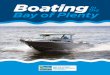 Boating - Bay of Plenty · Bay of Plenty Regional Council 5 Quay Street, Whakatāne 3120 Duty Harbourmaster for Bay of Plenty 0800 5 KNOTS (0800 55 66 87) Maritime New Zealand 0508