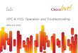 VPC & VSS: Operation and Troubleshootingd2zmdbbm9feqrf.cloudfront.net/2011/eur/pdf/BRKCRS-3930.pdf · 2012-02-22 · Te1/6/4 vfsp operational vfsp 0004.9bbe.ac00 2 Te2/6/4 T4(756ms)
