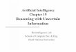 Artificial Intelligence Chapter 19 Reasoning with …scai/Courses/4ai10s/AI_Chap19...Artificial Intelligence Chapter 19 Reasoning with Uncertain Information Biointelligence Lab School