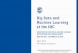 Big Data and Machine Learning at the IMF · Big Data and Machine Learning at the IMF WORKSHOP ON “BIG DATA & MACHINE LEARNING APPLICATIONS FOR CENTRAL BANKS” BANK OF ITALY - OCTOBER