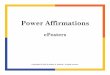 Power Affirmations Posters-Set 1 - WordPress.com · 2008-09-12 · How This Collection is Organized This collection of ePosters is organized to follow the same order as in my free