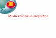 ASEAN Economic Integrationfuangfah.econ.cmu.ac.th/teacher/nisit/files/ASEAN WAY... · 2019-01-14 · Economic Integration 3. Customs union – Intra-group trade faces no barriers
