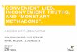 1 CONVENIENT LIES, INCONVENIENT TRUTHS, AND … · 1 convenient lies, inconvenient truths, and “monetary methadone”. a business with a social purpose goldman sachs conference