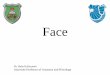 Face - JU Medicine · 2020-02-05 · Muscles of the face: muscles of the facial expression General features 1-They lie within the superficial fascia 2- They take their origin from