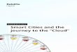 NOVEMBER/2017 Smart Cities and the journey to the “Cloud” · Smart Cities and the journey to the “Cloud” ... track everything from cleanliness to traffic, the digital infrastructure