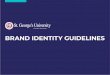 BRAND IDENTITY GUIDELINES - St. George's University2 // Brand IdentIty GuIdelInes OVERVIEW As a world-class institution, it is important to maintain first-rate, professional standards