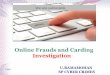 Online Frauds and Carding Investigation•Gateway: A payment gateway is an e-commerce application service provider service that authorizes credit card payments for e-businesses, online