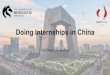 Doing Internships in China · Report, released in partnership with KPMG and University of Melbourne. ... • The internship program connects Newcastle’s Chinese students with some