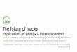 The future of trucks - European Commission · 2018-01-18 · An achievable, yet ambitious, vision for the future of trucks Modernising trucks and systems operations could reduce fuel